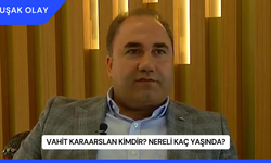 Vahit Karaarslan Kimdir? Nereli Kaç Yaşında?