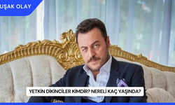 Yetkin Dikinciler Kimdir? Nereli Kaç Yaşında?