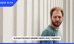 Alican Yücesoy Kimdir? Nereli Kaç Yaşında?