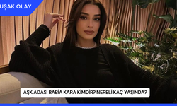 Aşk Adası Rabia Kara Kimdir? Nereli Kaç Yaşında?