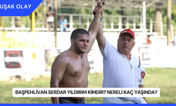 Başpehlivan Serdar Yıldırım Kimdir? Nereli Kaç Yaşında?