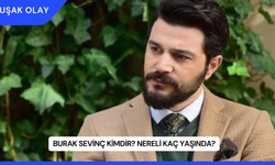 Burak Sevinç Kimdir? Nereli Kaç Yaşında?