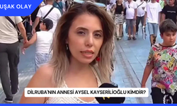 Dilruba'nın Annesi Aysel Kayserilioğlu Kimdir?