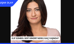 Elif Sümbül Sert Kimdir? Nereli Kaç Yaşında?