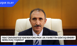 Fırat Üniversitesi Yeni Rektörü Prof. Dr. Fahrettin Göktaş Kimdir? Nereli Kaç Yaşında?