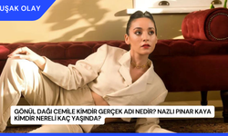 Gönül Dağı Cemile Kimdir Gerçek Adı Nedir? Nazlı Pınar Kaya Kimdir Nereli Kaç Yaşında?