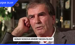 Günay Kosova Kimdir? Neden Öldü?