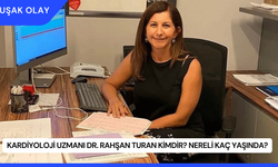 Kardiyoloji Uzmanı Dr. Rahşan Turan Kimdir? Nereli Kaç Yaşında?