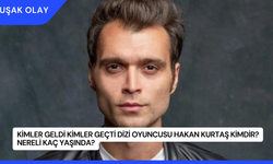 Kimler Geldi Kimler Geçti Dizi Oyuncusu Hakan Kurtaş Kimdir? Nereli Kaç Yaşında?