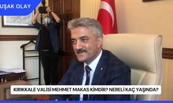 Kırıkkale Valisi Mehmet Makas Kimdir? Nereli Kaç Yaşında?