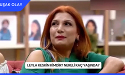 Leyla Keskin Kimdir? Nereli Kaç Yaşında?