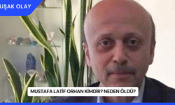 Mustafa Latif Orhan Kimdir? Neden Öldü?