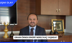 Orhan Örnek Kimdir? Nereli Kaç Yaşında?