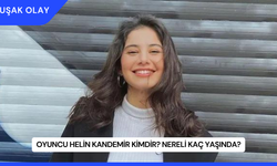 Oyuncu Helin Kandemir Kimdir? Nereli Kaç Yaşında?