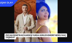 Özcan Deniz’in Kız Kardeşi Yurda Gürler Kimdir? Nereli Kaç Yaşında?