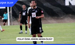 Polat Özsel Kimdir, Neden Öldü?