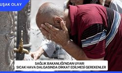 Sağlık Bakanlığı'ndan Uyarı: Sıcak Hava Dalgasında Dikkat Edilmesi Gerekenler