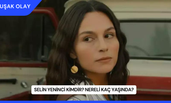 Selin Yeninci Kimdir? Nereli Kaç Yaşında?