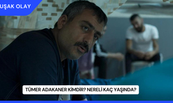 Tümer Adakaner Kimdir? Nereli Kaç Yaşında?