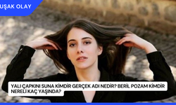 Yalı Çapkını Suna Kimdir Gerçek Adı Nedir? Beril Pozam Kimdir Nereli Kaç Yaşında?