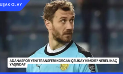 Adanaspor Yeni Transferi Korcan Çelikay Kimdir? Nereli Kaç Yaşında?