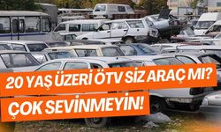 20 Yaş Üzeri Araçlara ÖTV Müjdesi mi? Çok Sevinmeyin!