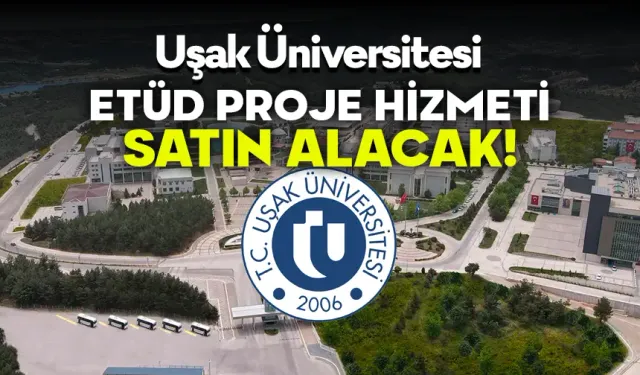 Uşak Üniversitesi Tarafından Etüd Proje Hizmeti Alınacak
