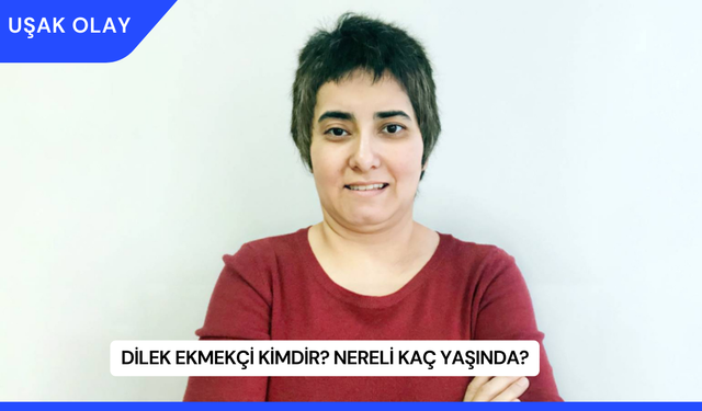 Dilek Ekmekçi Kimdir? Nereli Kaç Yaşında?