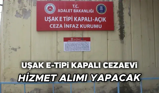 Uşak E Tipi Kapalı Cezaevi Personel Taşıma Servisi Hizmeti Alacak