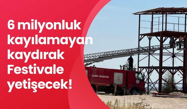 Ulubey Kanyon’daki Kayılamayan 6 Milyonluk Kaydırak Festivale Yetiştirilecek.!