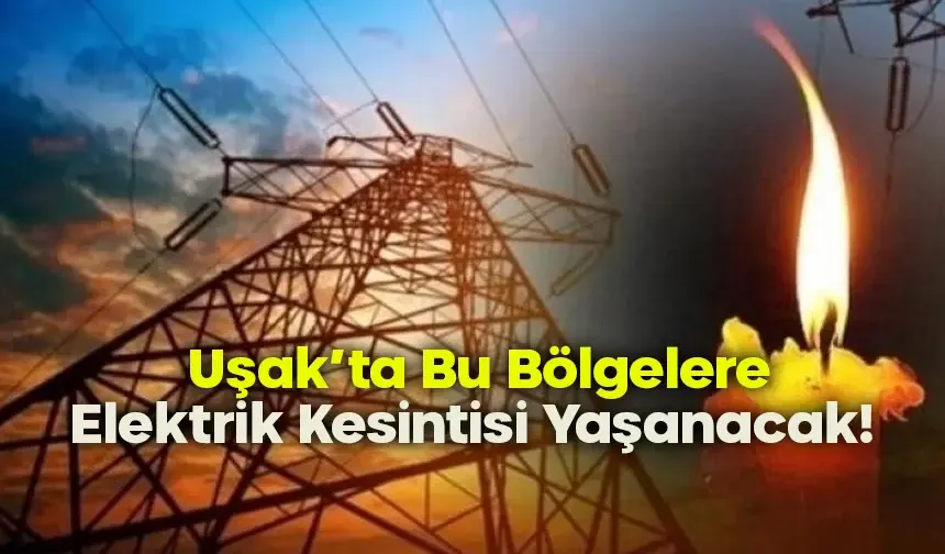 OEDAŞ Uşak’ta 10 Mayıs Elektrik Kesintisi Yapılacak Yerleri Açıkladı