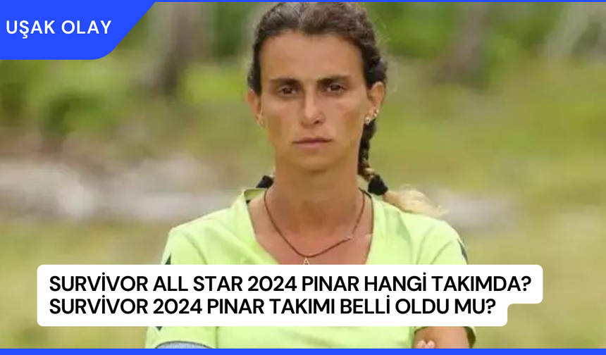 Survivor All Star 2024 Pınar Hangi Takımda? Survivor 2024 Pınar Takımı Belli Oldu Mu?