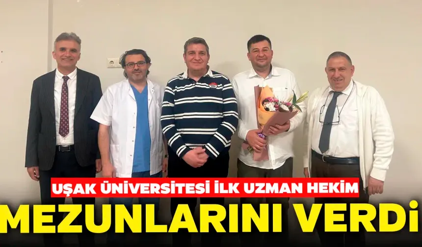 Uşak Üniversitesi İlk Uzman Hekim Mezunlarını Verdi
