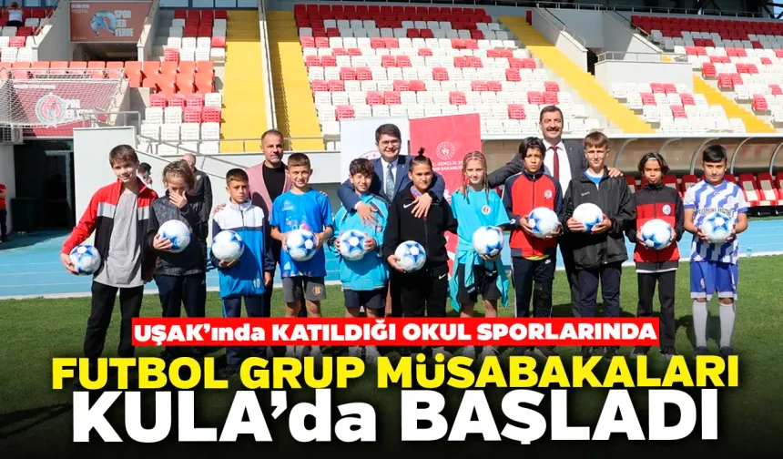 Uşak’ında Katıldığı Okul Sporlarında Futbol Grup Müsabakaları Kula’da Başladı