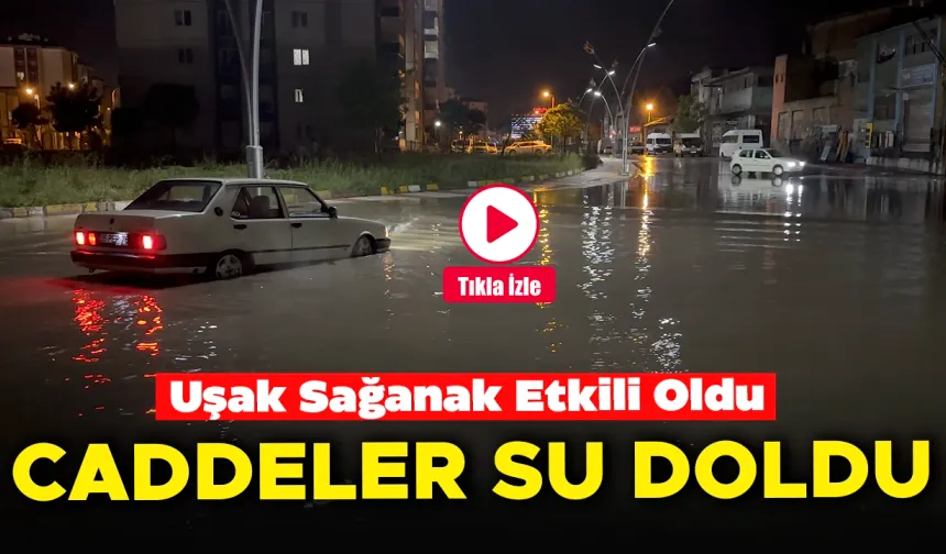 Uşak'ta Şiddetli Yağış Etkili Oldu! Caddeler Su Doldu..