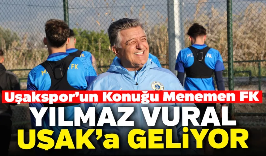 Yılmaz Vural’ın Takımı Menemen FK, Uşakspor’a Konuk Oluyor
