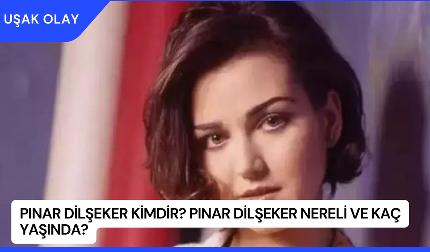 Pınar Dilşeker Kimdir? Pınar Dilşeker Nereli ve Kaç Yaşında?