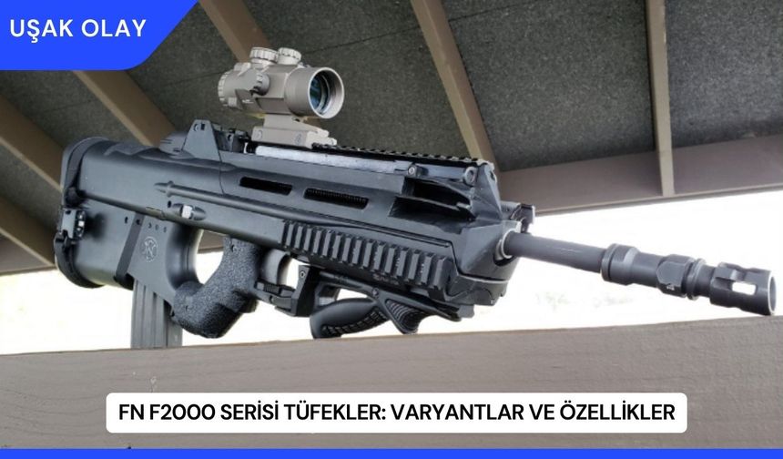 FN F2000 Serisi Tüfekler: Varyantlar ve Özellikler