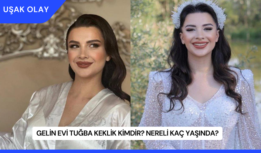 Gelin Evi Tuğba Keklik Kimdir? Nereli Kaç Yaşında?