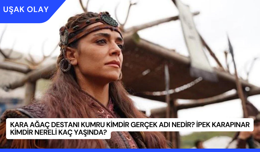 Kara Ağaç Destanı Kumru Kimdir Gerçek Adı Nedir? İpek Karapınar Kimdir Nereli Kaç Yaşında?