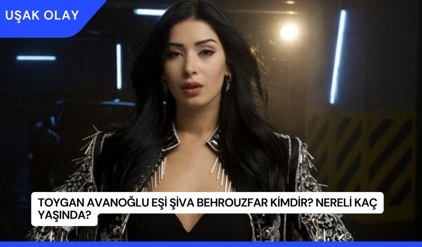 Toygan Avanoğlu Eşi Şiva Behrouzfar Kimdir? Nereli kaç Yaşında?